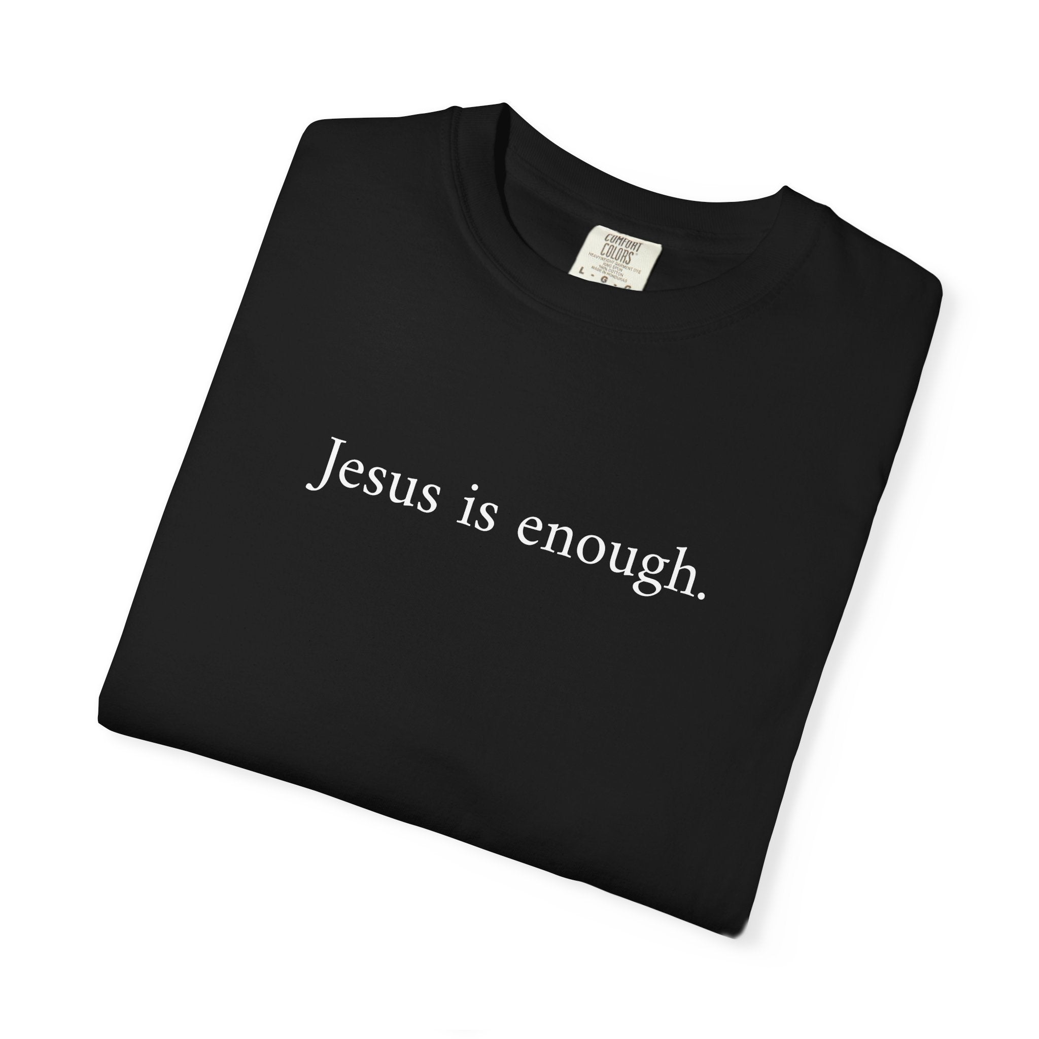 "Jesus is enough" Garment-Dyed T-shirt