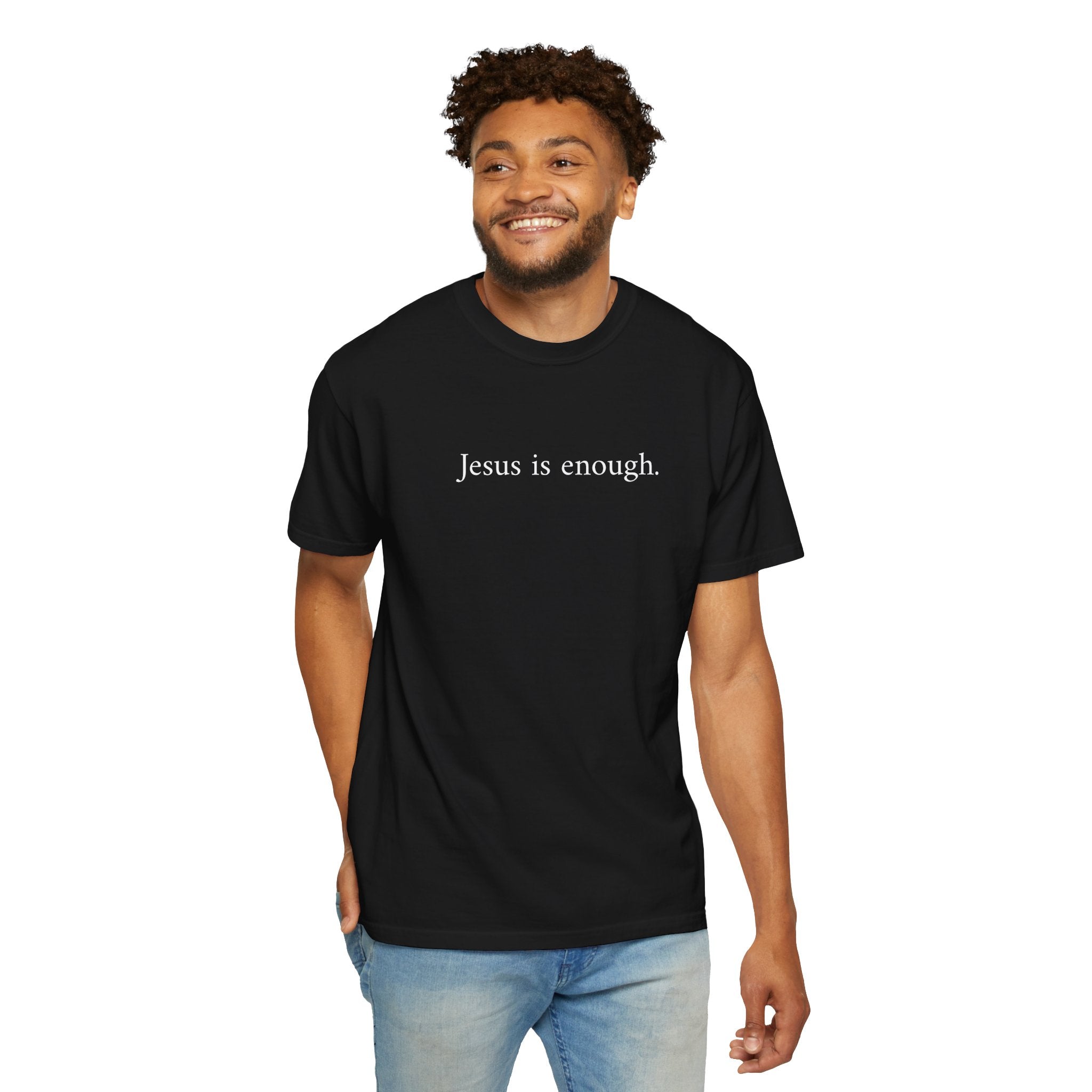 "Jesus is enough" Garment-Dyed T-shirt
